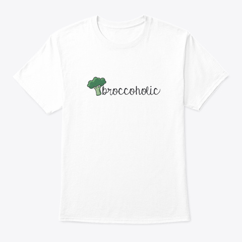 Broccoholic    Vegan, Veggies, Healthy White T-Shirt Front
