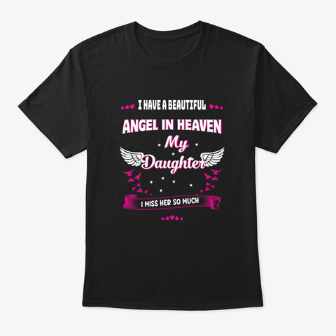 I Have A Beautiful Angel In Heaven My Da Black T-Shirt Front
