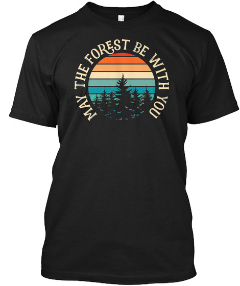 May The Forest Be With You T-shirt