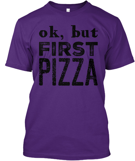 Ok, But First Pizza Purple T-Shirt Front