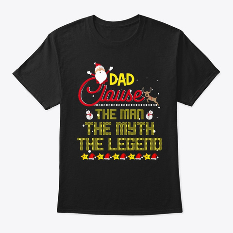 Dad Clause The Man Myth Legend Black T-Shirt Front
