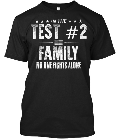In The Test #2 Family No One Fights Alone Black T-Shirt Front