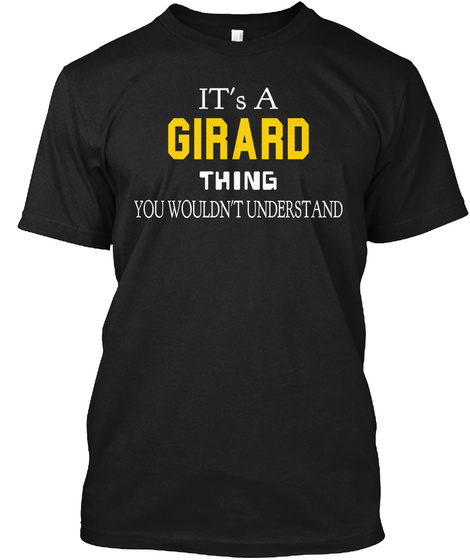 It's A Girard Thing You Wouldn't Understand Black T-Shirt Front