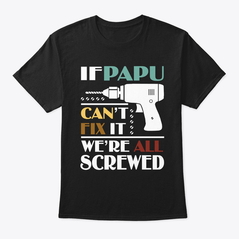 Papu Can Fix All Father's Day Black T-Shirt Front
