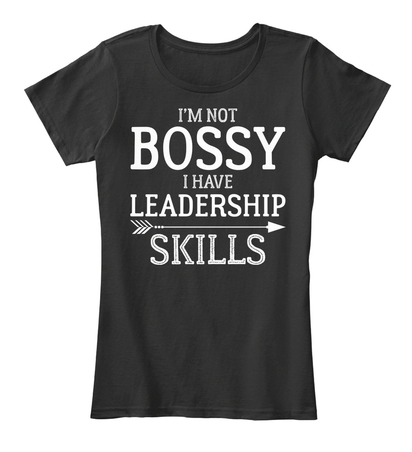 Im Not Bossy I Have Leadership T Shirt Unisex Tshirt