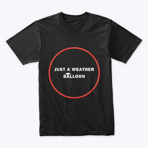 Just A Weather Balloon 👽 #Sfsf Black T-Shirt Front