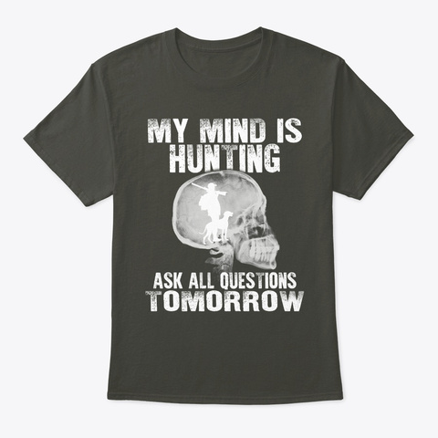 My Mind Is Hunting T Shirt Smoke Gray T-Shirt Front