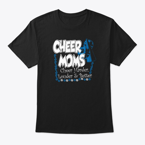 Cheer Moms Cheer Harder Louder And Black T-Shirt Front
