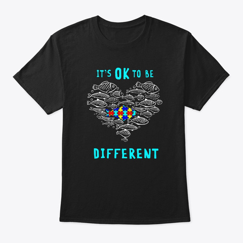 Autism It Ok To Be Different Fish With P Black T-Shirt Front