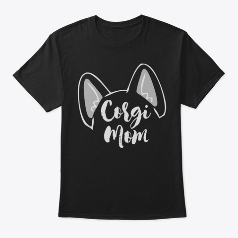 Corgi Mom Life Shirt  Corgi Dog Mom Shir Black T-Shirt Front
