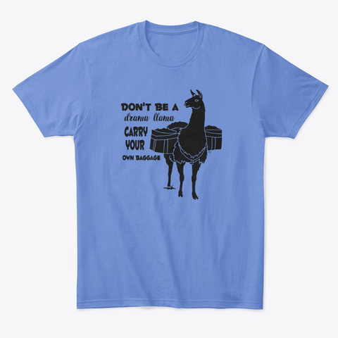 Don't Be A Drama Llama, Carry Your Own Heathered Royal  T-Shirt Front