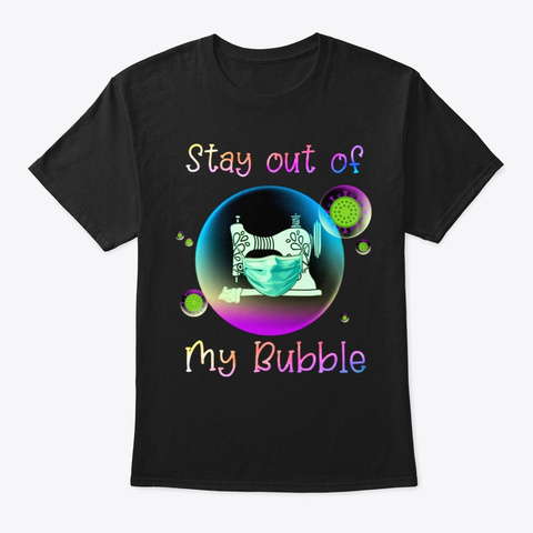 Stay Out My Bubble Quilting Black T-Shirt Front