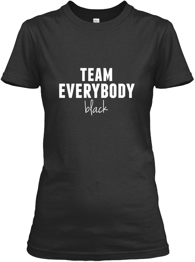Team Everybody Black Unisex Tshirt