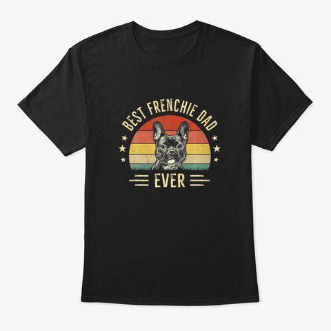 Mens Best Frenchie Dad Ever Shirt French Black áo T-Shirt Front