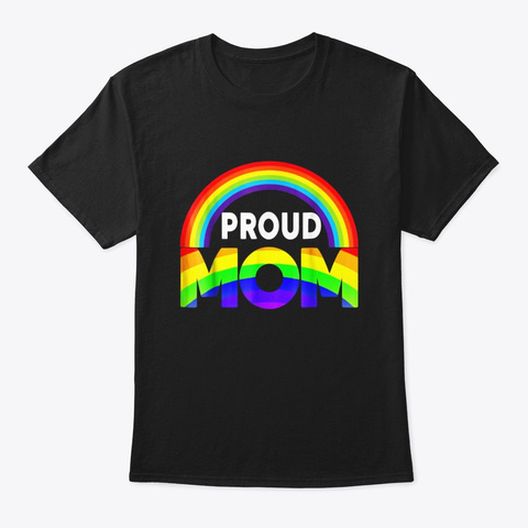 Proud Mom Gay Pride T Shirt Lgbt Shirts Black T-Shirt Front