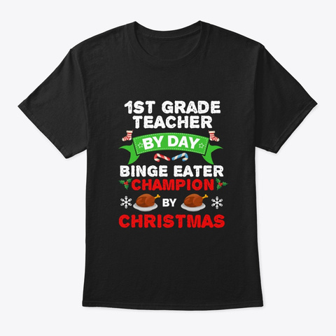 1st Grade Teacher Binge Eater Christmas Black T-Shirt Front