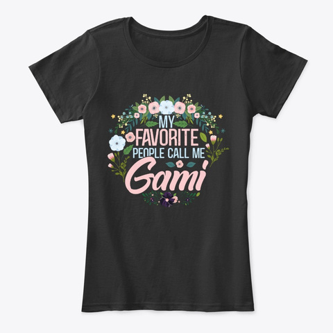 My Favorite People Call Me Gami Black T-Shirt Front