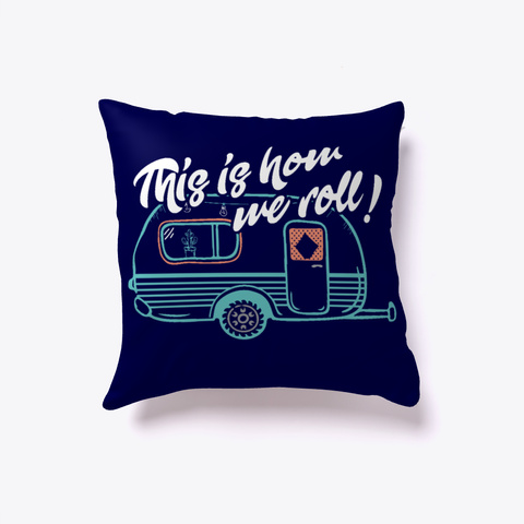 This Is How We Roll Camping Rv Lover Dark Navy T-Shirt Front