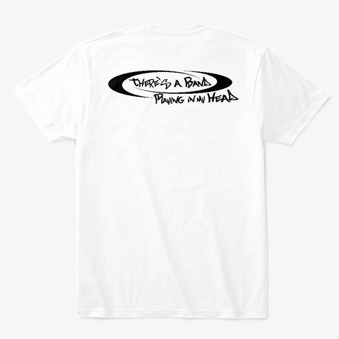 Music In My Head White T-Shirt Back