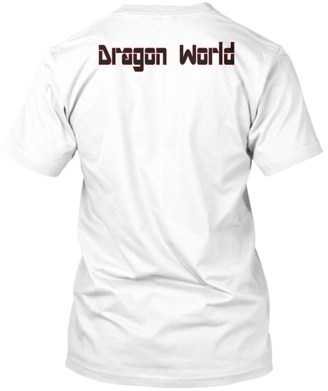 Dragon World White T-Shirt Back