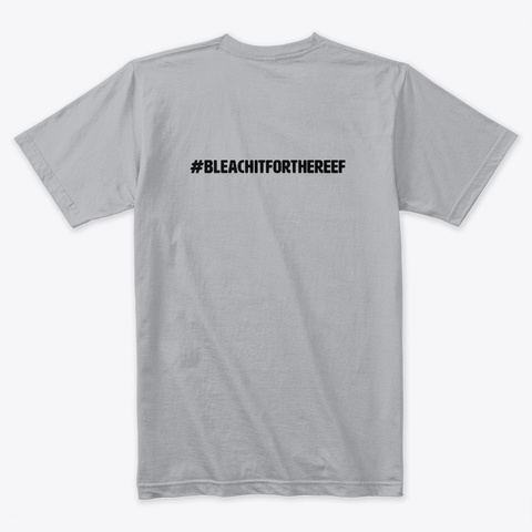 Bleach It For The Reef 2 Heather Grey T-Shirt Back
