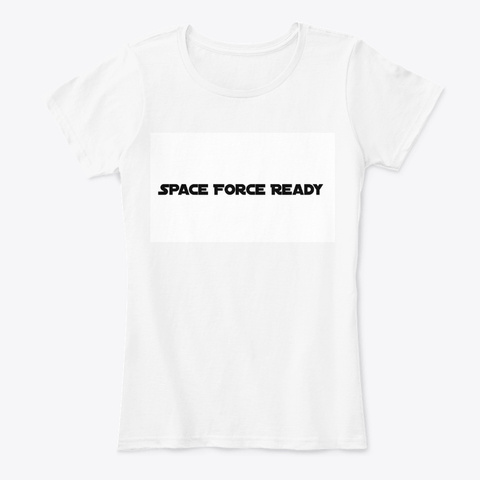 "Space Force Ready" White T-Shirt Front
