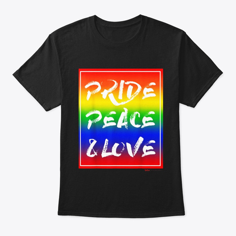 Pride Peace Love Gay Pride Lgbt Rainbow Black T-Shirt Front