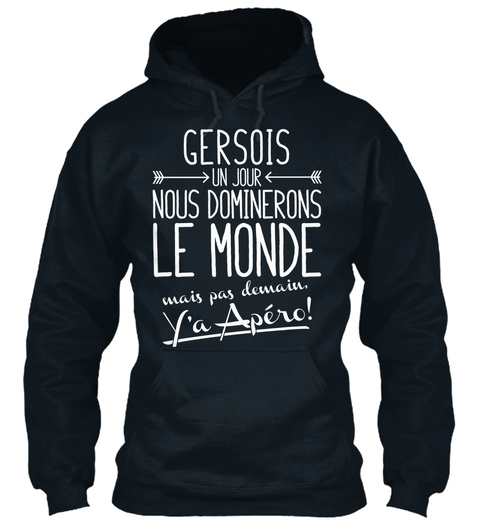 Gersios Un Jour Nous Dominerons Le Monde Mais Pas Demaim Y'a Apero! French Navy T-Shirt Front