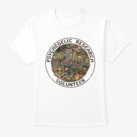 Psychedelic Research Volunteer T Shirt White Maglietta Front