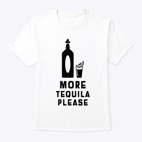 More Tequila Please White áo T-Shirt Front