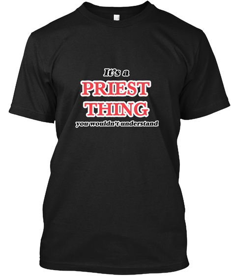 It's A Priest Thing Black T-Shirt Front