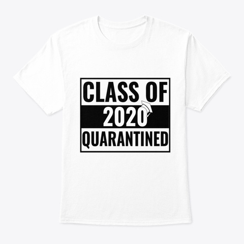 Class 2020 Quarantined Senior Graduation White T-Shirt Front