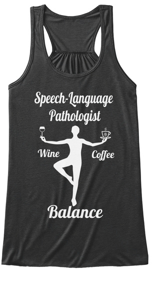 Speech Language Pathologist Wine Coffee Balance  Dark Grey Heather T-Shirt Front