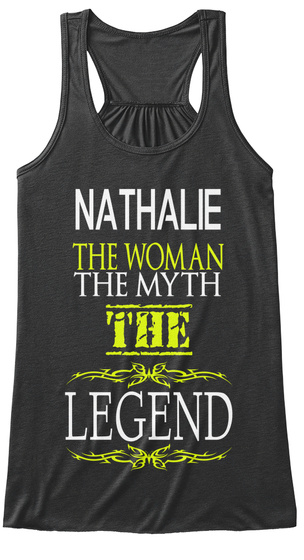 Nathalie The Woman The Myth The Legend Dark Grey Heather T-Shirt Front