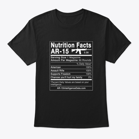 Assault Rifle Ar 15 Nutrition Facts Gun Black T-Shirt Front