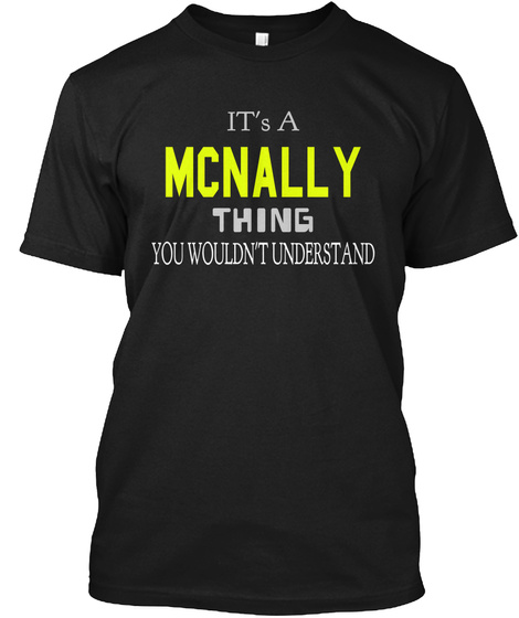 It's A Mc Nally Thing You Wouldn't Understand Black T-Shirt Front