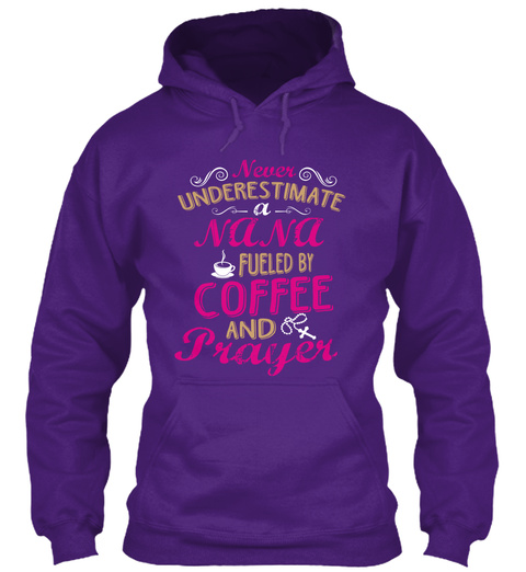Never Underestimate A Nana Fueled By Coffee And Prayer  Purple T-Shirt Front