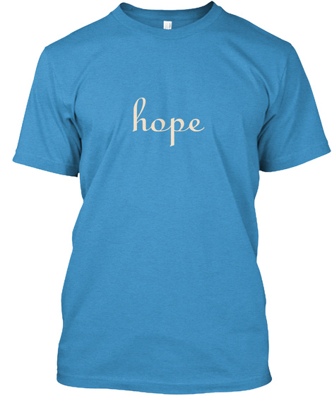Hope Heathered Bright Turquoise  T-Shirt Front