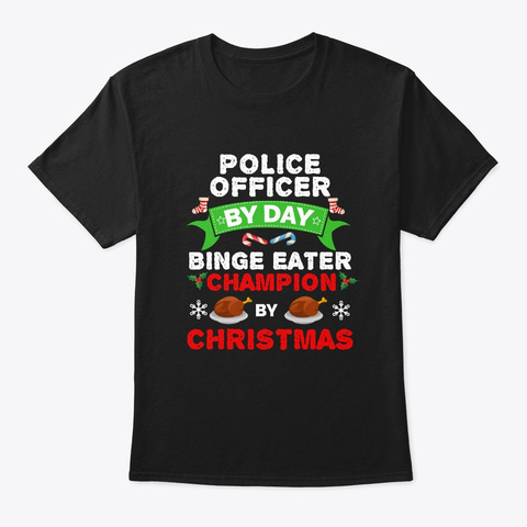 Police Officer By Day Binge Eater By Black T-Shirt Front