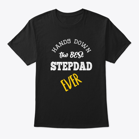 The Best Stepdad Ever Father Dad Tee Black T-Shirt Front
