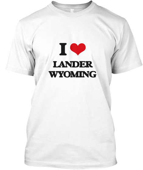 I Love Lander Wyoming White T-Shirt Front
