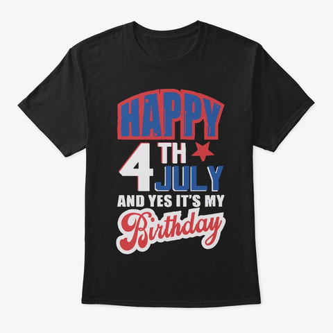 Happy 4th July | It's My Birthday Black T-Shirt Front