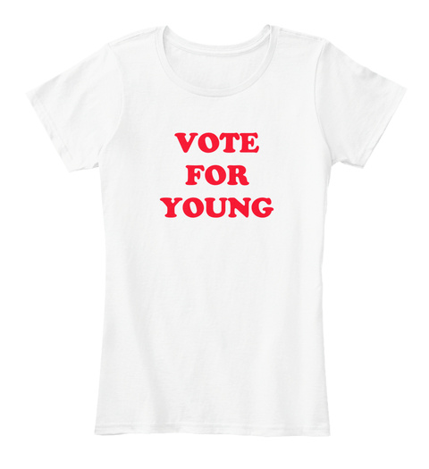 Vote For Young White T-Shirt Front