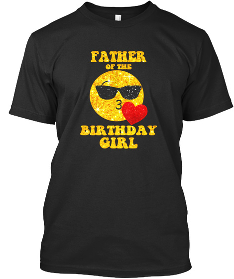 Father Of The Birthday Girl Tshirt Heart Kiss Emoji Cool