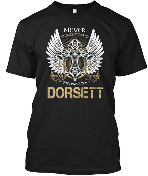 Never Underestimate The Power Of A Dorsett Black T-Shirt Front