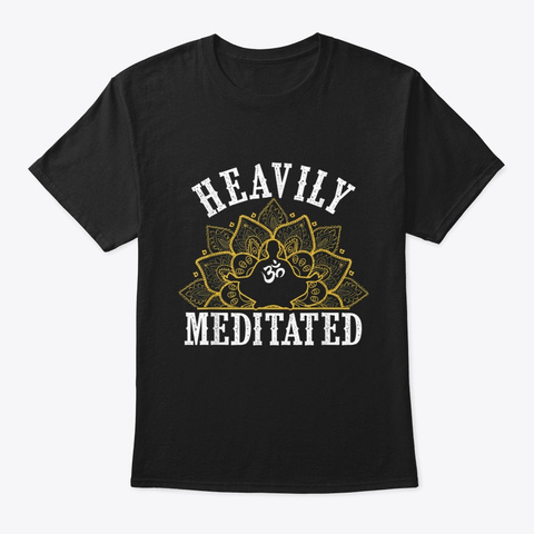 Funny Heavily Meditated Yoga Meditation Black T-Shirt Front