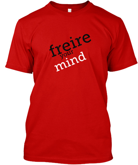 Freire Your Mind Unisex Tshirt