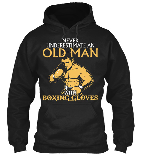 Never Underestimate Old Man With Boxing Gloves Black T-Shirt Front