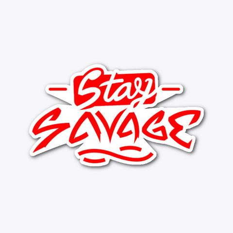 Stay Savage Die Cut Sticker Standard T-Shirt Front