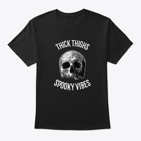 Thick Thighs And Spooky Vibes Black T-Shirt Front